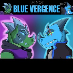 I'm Not Blue Vergence Bro