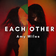 Amy Wiles - Each Other