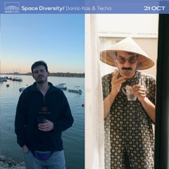 Space Diversity - Danilo Kas & Techa (21.10.21)