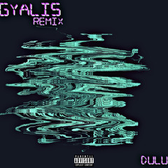 Dulu - Gyalis Remix