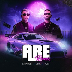 Arta X Koorosh - Are (Dj Alizo Remix)