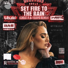 Adele - Set Fire To The Rain (CHRIS A & Yarpo Remix) [FREE DOWNLOAD]