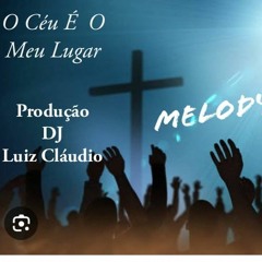 Melody - O Céo É O Meu Lugar - Casa Worship - Prod - DJ Luiz Cláudio