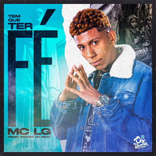 MC LG - TEM QUE TER FÉ (7OTONI NO BEAT)