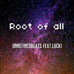 Unrefinedbeats feat.Lucki - Root Of All