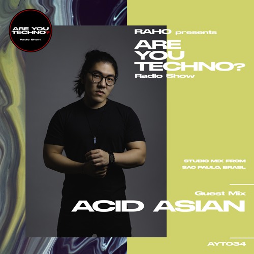 AYT034 - ARE YOU TECHNO? Radio Show - ACID ASIAN Studio Mix