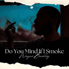 Do You Mind If I Smoke