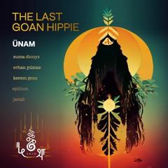 𝐏𝐑𝐄𝐌𝐈𝐄𝐑𝐄: ÜNAM - The Last Goan Hippie (Ephlum Remix) [Kosa]