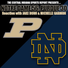 NOTRE DAME 56, PURDUE 30: Reaction with Jake Dunn & Michelle Garmon (Podcast 2.34.4)