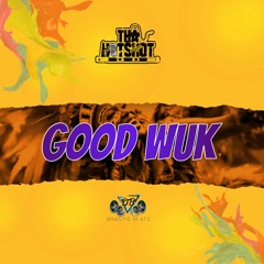 Tha Hot$hot - Good Wuk (Prod. By DrasticBeatz)