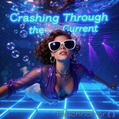 Crashing Through the Current