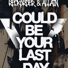 reckorder & AllaIn - Could Be Your Last Day