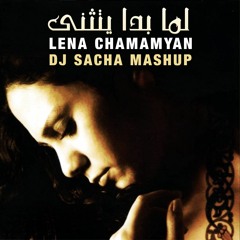 Lena Chamamyan - Lamma Bada Yatathana (Dj Sacha Mashup) لما بدا  يتثنى ريمكس