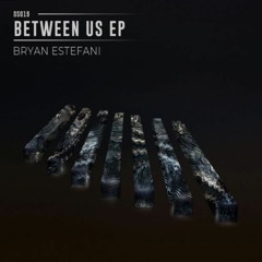 Bryan Estefani - Between Us [Descend Records] [MI4L.com]