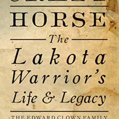 FREE PDF 🖋️ Crazy Horse: The Lakota Warrior's Life & Legacy by  The Edward Clown Fam