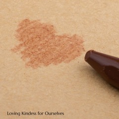 Loving Kindness for Ourselves