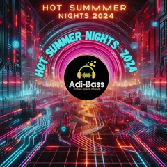 Adi-Bass present: Hot Summer Nights 2024