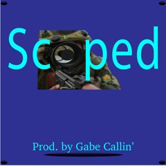 Scoped Prod. Gabe Callin'