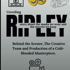 ✔read❤ Unveiling Ripley: Behind the Scenes ,The Creative Team and