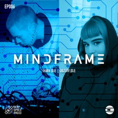 MINDFRAME 006: Ekata [DJ] + Obzerv [LIVE]