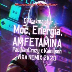 Dj Trakmajster - Moc, Energia, Amfetamina (PaulVanCrazy X Kamilson VIXA REMIX 2K23)