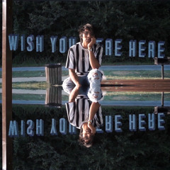 wish you were here [e10 archive] (prod. NextLane x Payday)