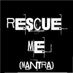 Rescue Me (Mantra) Ft JaQueal