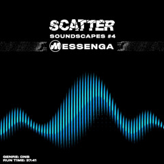 Scatter Soundscapes #4 Messenga