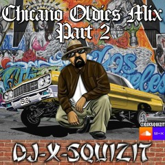 CHICANO OLDIES MIX PART 2 BY DJ X-SQUIZIT