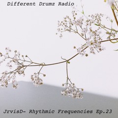 JrvisD - Rhythmic Frequencies Ep.23