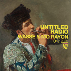 UNTITLED RADIO - Wasse & Mo Rayon - 04.12.25