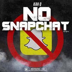 KAH Q - NO SNAPCHAT