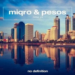 MIQRO & PESOS - Keep'Ya [No Definition]