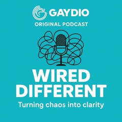 Wired Different: From Chaos to Clarity - A Gaydio Original Podcast - Podcast Production