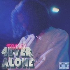 4EVER ALONE