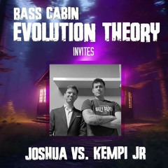 Joshua VS Kempi JR | Bass Cabin Evolution Theory 2024