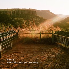 Soela - Even If I Ask You To Stay