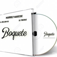 MARROLY MAKIESSE X DJ JOELSON VB-BOQUETE.mp3
