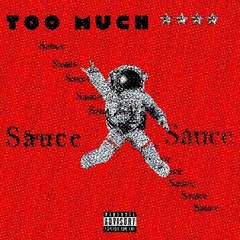 T00 Much Sauce Prod.Flvin