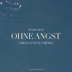 Wenzel Beck - Ohne Angst (UrbanContact Remix)