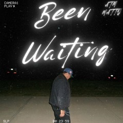 Been Waiting
