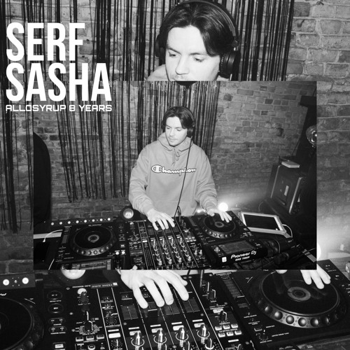SERF SASHA – ALLOSYRUP 8 YEARS (recorded live 15/02/25)