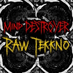 Mind Destroyer - Raw Tekkno