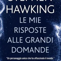 Read The #PDF Le mie risposte alle grandi domande by Stephen Hawking