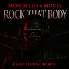 Mondello x Moxia - Rock That Body (Hard Techno Remix)