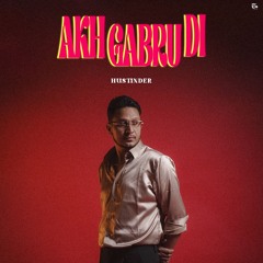 Akh Gabru Di | Hustinder