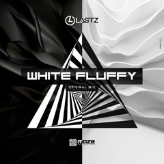 Lastz - White Fluffy (Original Mix)