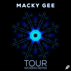 Macky Gee - Tour (WORK!N Remix)