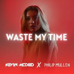 Kevin McDaid X Philip Mullen - Waste My Time