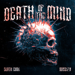 DEATH CODE & Mindst8 - DEATH OF THE MIND